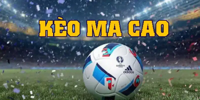 Lý do kèo ma cao tại 188Bet thu hút người chơi