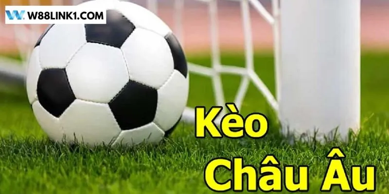 Tổng quan một số kiến thức quan trọng về kèo châu Âu
